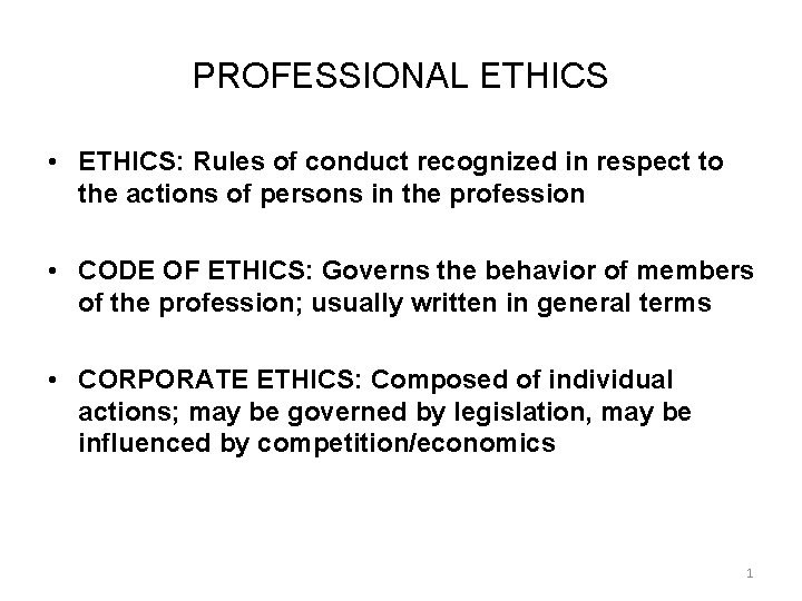 PROFESSIONAL ETHICS • ETHICS: Rules of conduct recognized in respect to the actions of