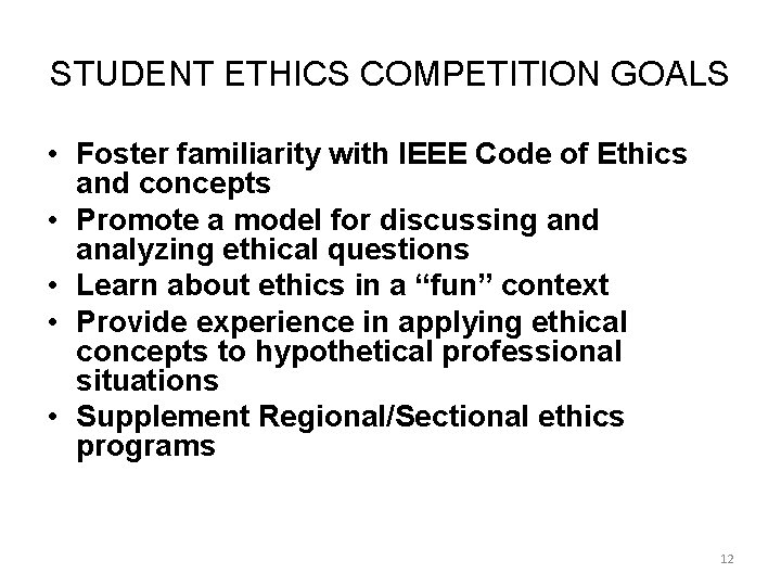 STUDENT ETHICS COMPETITION GOALS • Foster familiarity with IEEE Code of Ethics and concepts
