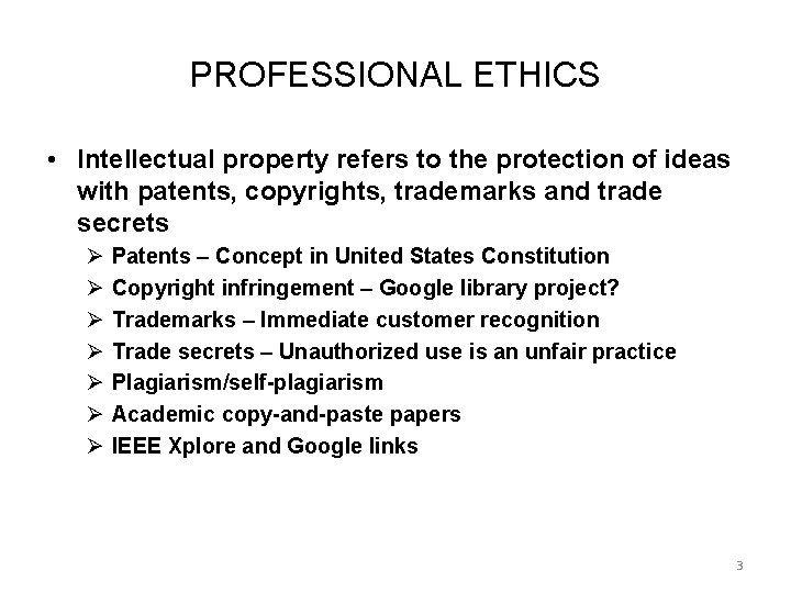 PROFESSIONAL ETHICS • Intellectual property refers to the protection of ideas with patents, copyrights,