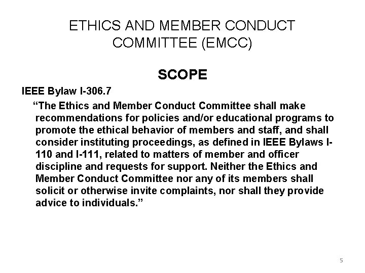 ETHICS AND MEMBER CONDUCT COMMITTEE (EMCC) SCOPE IEEE Bylaw I-306. 7 “The Ethics and