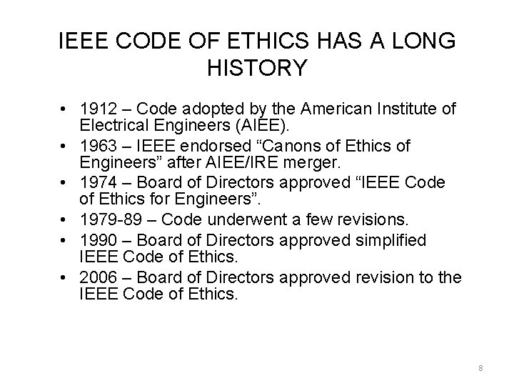 IEEE CODE OF ETHICS HAS A LONG HISTORY • 1912 – Code adopted by