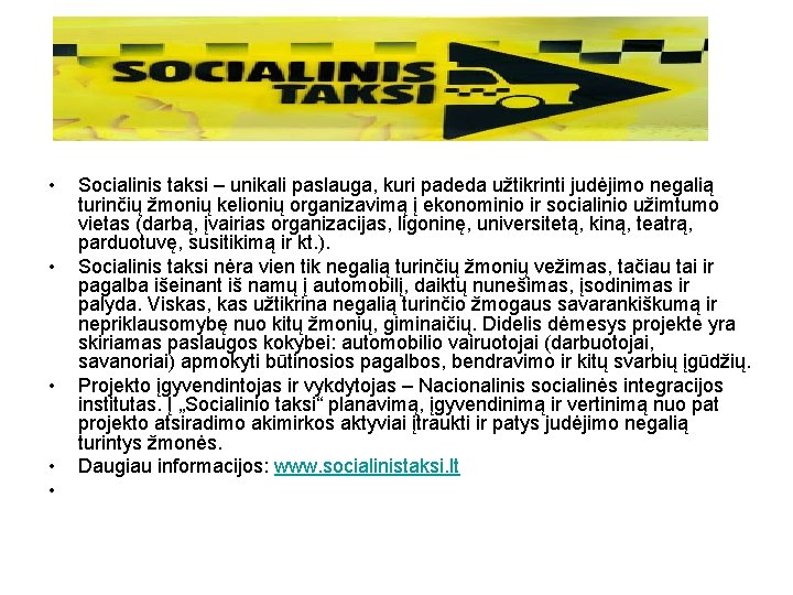  • • • Socialinis taksi – unikali paslauga, kuri padeda užtikrinti judėjimo negalią