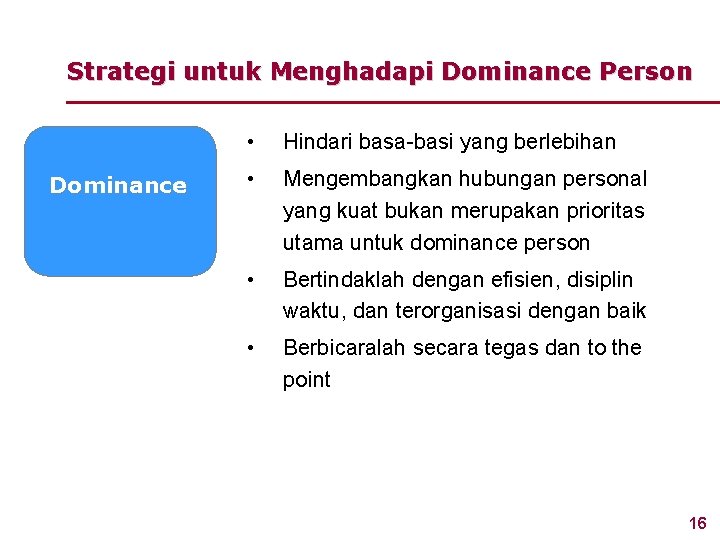 Strategi untuk Menghadapi Dominance Person Dominance www. rajapresentasi. com • Hindari basa-basi yang berlebihan