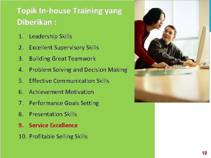 Topik In-house Training yang Diberikan : 1. Leadership Skills 2. Excellent Supervisory Skills 3.