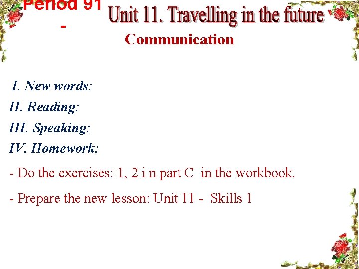 Period 91 - Communication I. New words: II. Reading: III. Speaking: IV. Homework: -