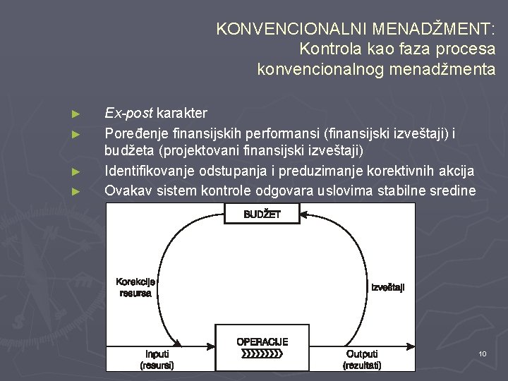 KONVENCIONALNI MENADŽMENT: Kontrola kao faza procesa konvencionalnog menadžmenta ► ► Ex-post karakter Poređenje finansijskih