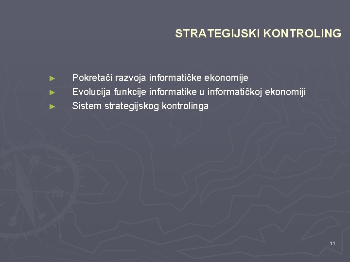 STRATEGIJSKI KONTROLING ► ► ► Pokretači razvoja informatičke ekonomije Evolucija funkcije informatike u informatičkoj