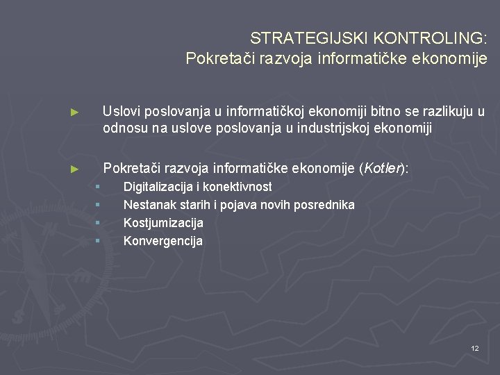 STRATEGIJSKI KONTROLING: Pokretači razvoja informatičke ekonomije ► Uslovi poslovanja u informatičkoj ekonomiji bitno se