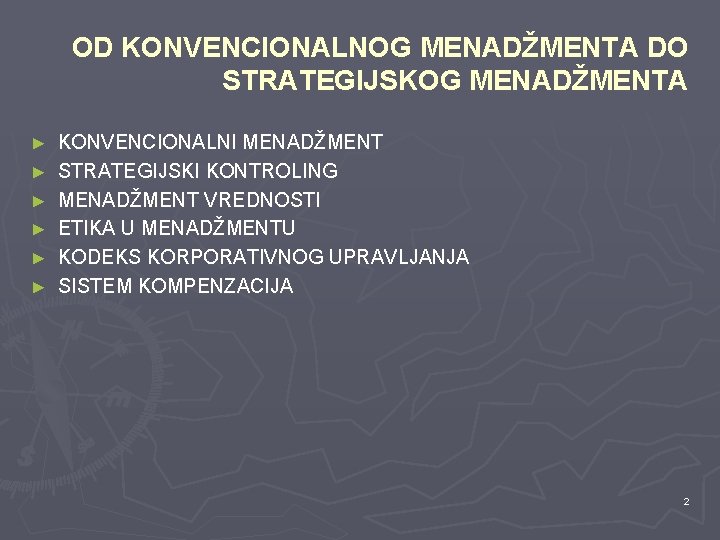 OD KONVENCIONALNOG MENADŽMENTA DO STRATEGIJSKOG MENADŽMENTA ► ► ► KONVENCIONALNI MENADŽMENT STRATEGIJSKI KONTROLING MENADŽMENT