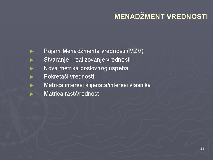 MENADŽMENT VREDNOSTI ► ► ► Pojam Menadžmenta vrednosti (MZV) Stvaranje i realizovanje vrednosti Nova