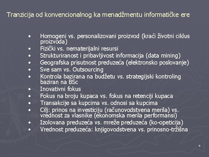 Tranzicija od konvencionalnog ka menadžmentu informatičke ere • • • Homogeni vs. personalizovani proizvod