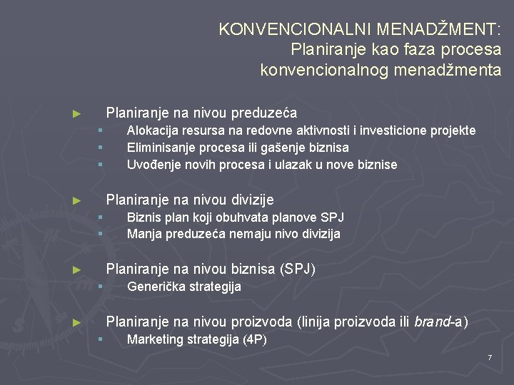 KONVENCIONALNI MENADŽMENT: Planiranje kao faza procesa konvencionalnog menadžmenta Planiranje na nivou preduzeća ► §