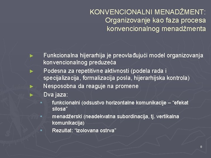 KONVENCIONALNI MENADŽMENT: Organizovanje kao faza procesa konvencionalnog menadžmenta Funkcionalna hijerarhija je preovlađujući model organizovanja