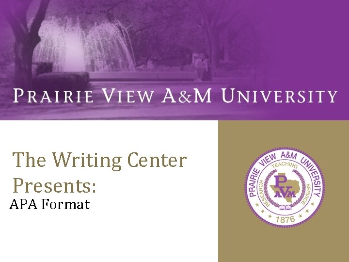 The Writing Center Presents: APA Format 