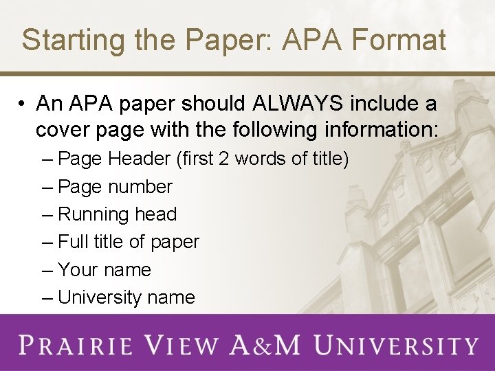 Starting the Paper: APA Format • An APA paper should ALWAYS include a cover