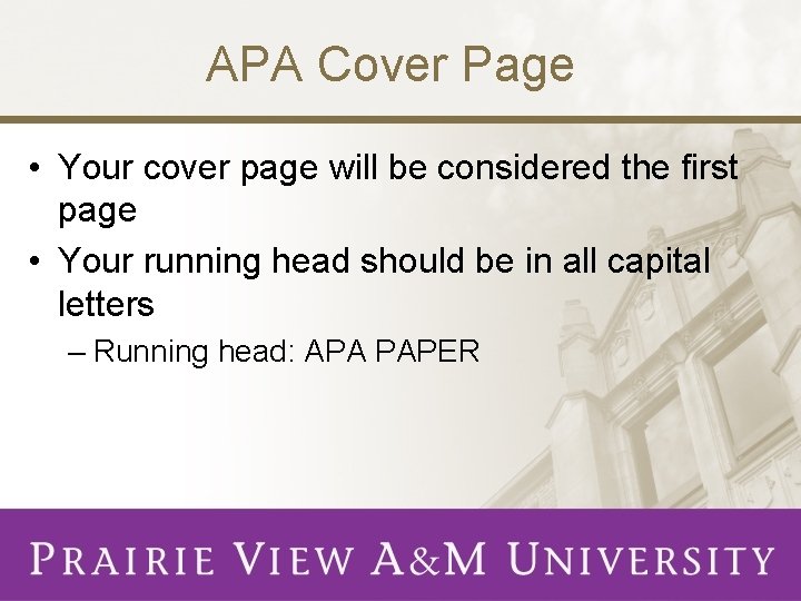 APA Cover Page • Your cover page will be considered the first page •