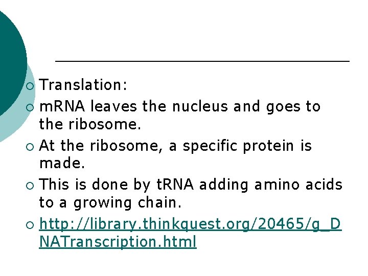 Translation: ¡ m. RNA leaves the nucleus and goes to the ribosome. ¡ At