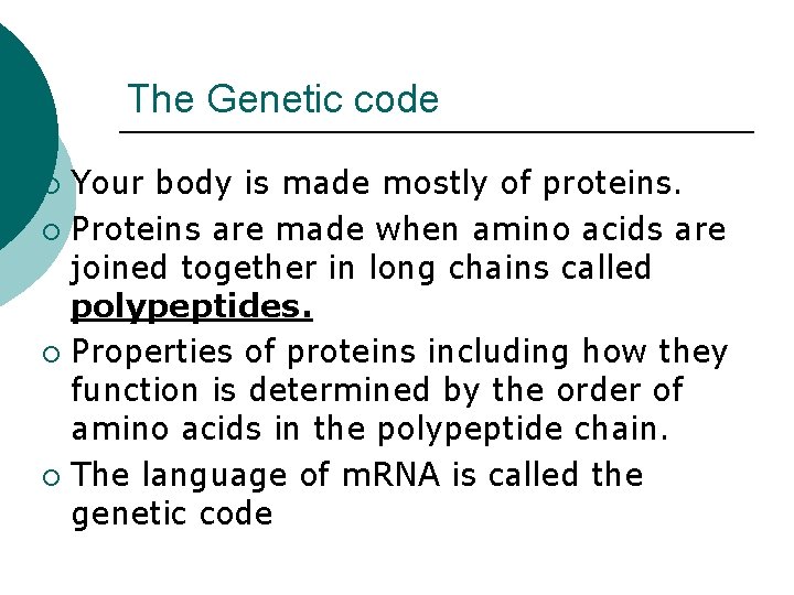The Genetic code Your body is made mostly of proteins. ¡ Proteins are made