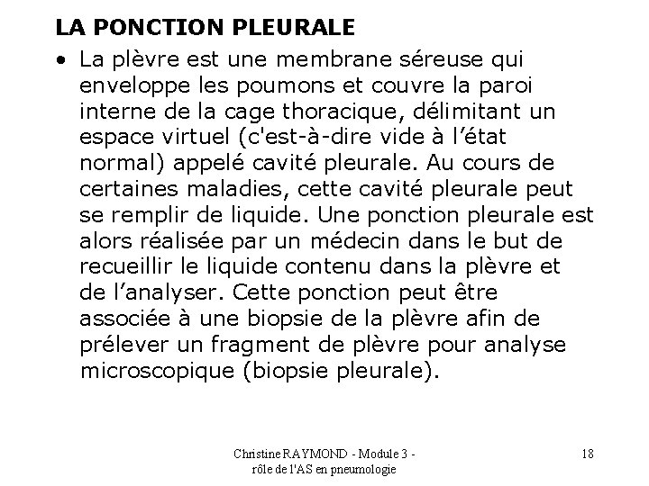 LA PONCTION PLEURALE • La plèvre est une membrane séreuse qui enveloppe les poumons