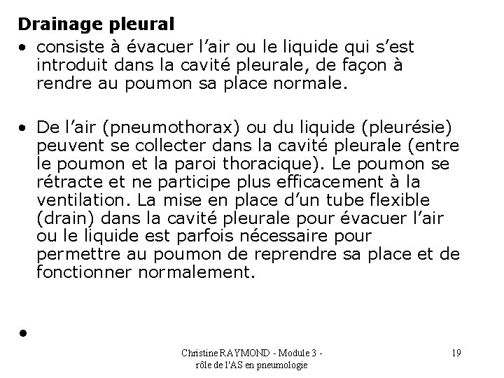 Drainage pleural • consiste à évacuer l’air ou le liquide qui s’est introduit dans