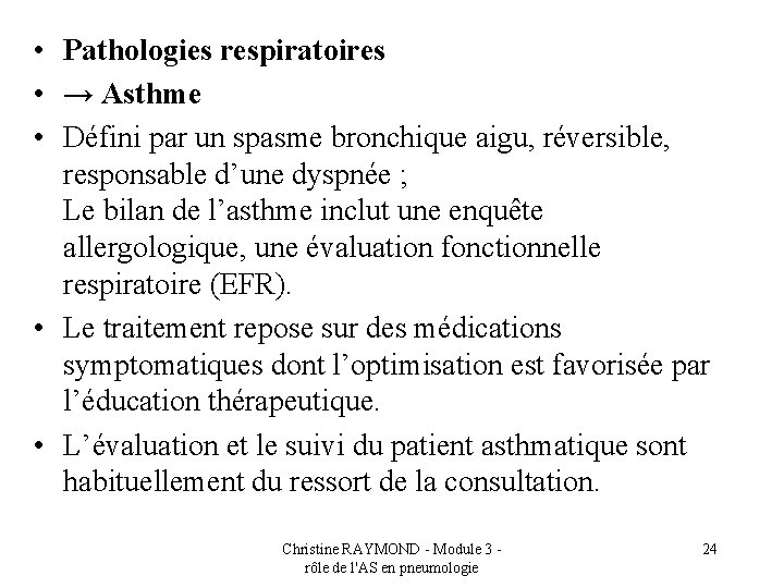  • Pathologies respiratoires • → Asthme • Défini par un spasme bronchique aigu,