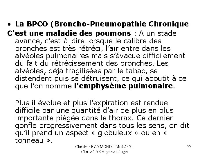  • La BPCO (Broncho-Pneumopathie Chronique C'est une maladie des poumons : A un