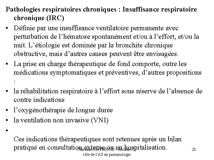 Pathologies respiratoires chroniques : Insuffisance respiratoire chronique (IRC) • Définie par une insuffisance ventilatoire