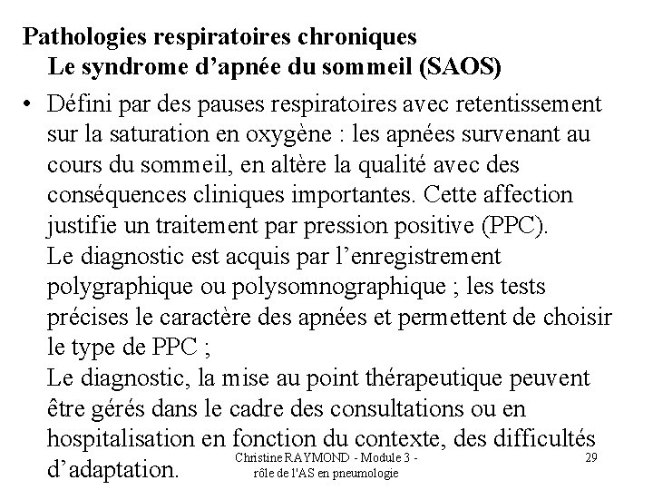 Pathologies respiratoires chroniques Le syndrome d’apnée du sommeil (SAOS) • Défini par des pauses