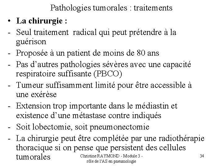  • - Pathologies tumorales : traitements La chirurgie : Seul traitement radical qui