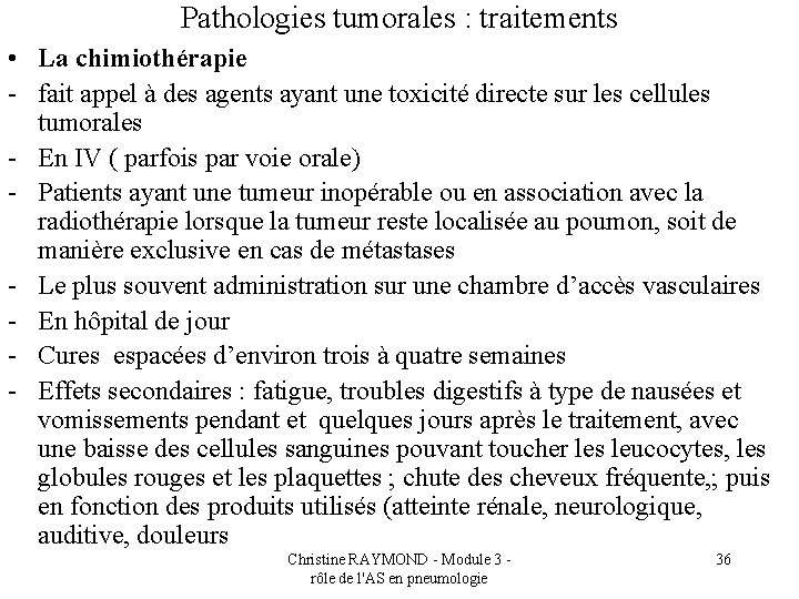 Pathologies tumorales : traitements • La chimiothérapie - fait appel à des agents ayant