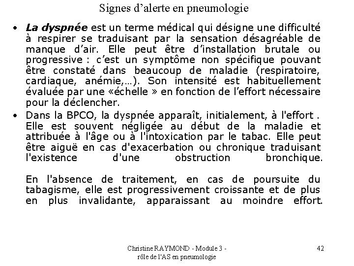 Signes d’alerte en pneumologie • La dyspnée est un terme médical qui désigne une