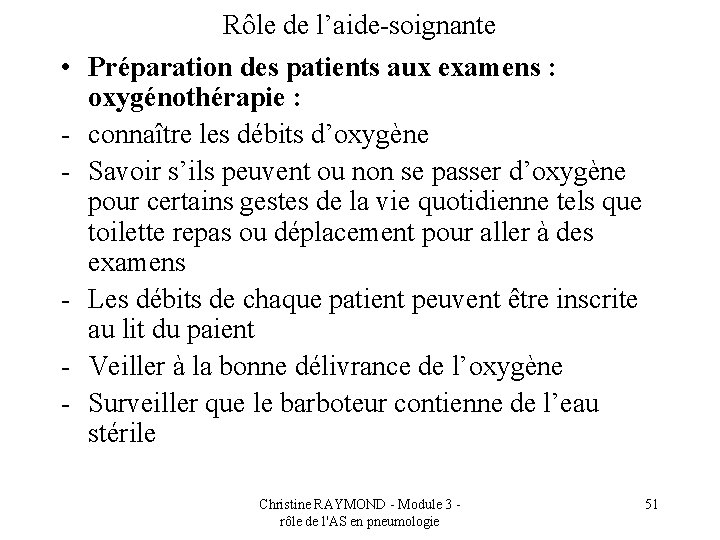  • - - Rôle de l’aide-soignante Préparation des patients aux examens : oxygénothérapie