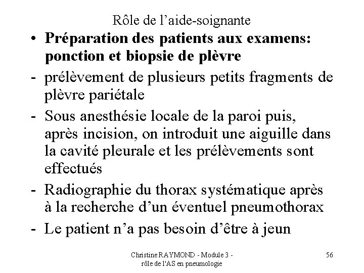 Rôle de l’aide-soignante • Préparation des patients aux examens: ponction et biopsie de plèvre
