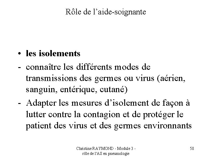 Rôle de l’aide-soignante • les isolements - connaître les différents modes de transmissions des