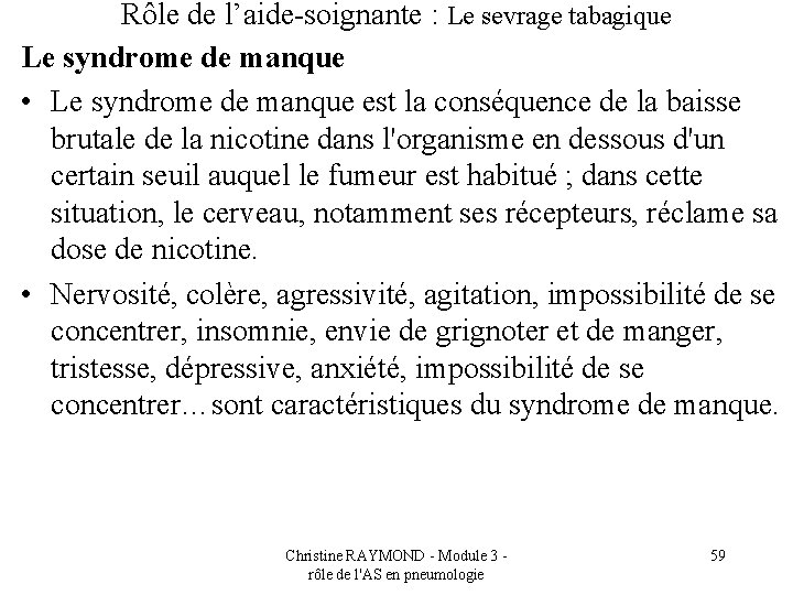 Rôle de l’aide-soignante : Le sevrage tabagique Le syndrome de manque • Le syndrome