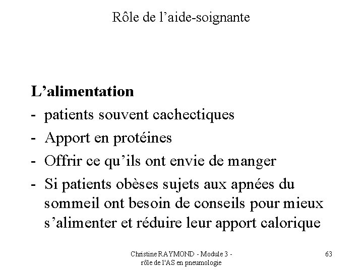 Rôle de l’aide-soignante L’alimentation - patients souvent cachectiques - Apport en protéines - Offrir