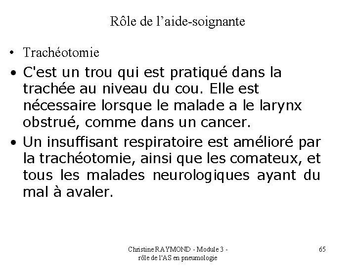 Rôle de l’aide-soignante • Trachéotomie • C'est un trou qui est pratiqué dans la