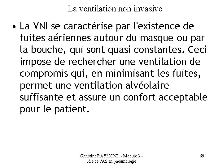 La ventilation non invasive • La VNI se caractérise par l'existence de fuites aériennes