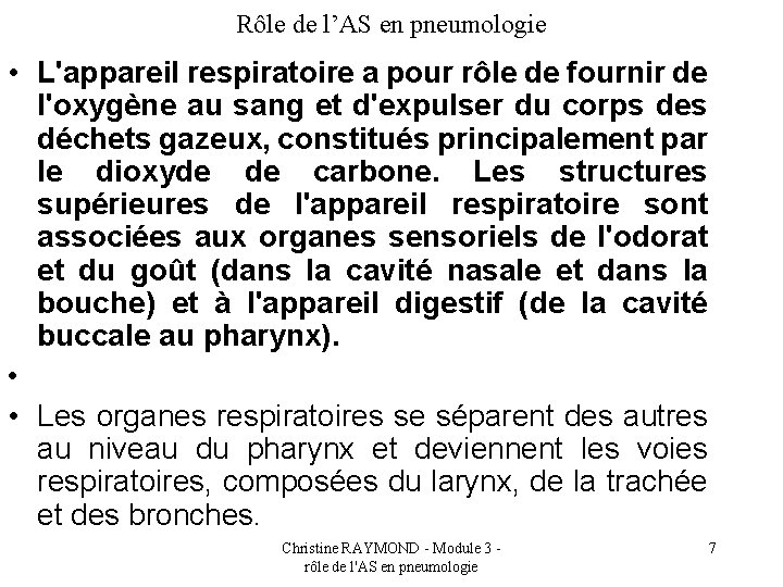 Rôle de l’AS en pneumologie • L'appareil respiratoire a pour rôle de fournir de