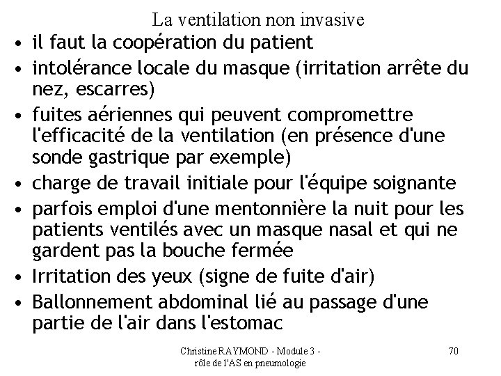  • • La ventilation non invasive il faut la coopération du patient intolérance