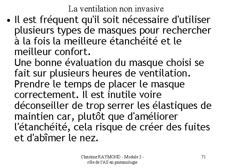 La ventilation non invasive • Il est fréquent qu'il soit nécessaire d'utiliser plusieurs types