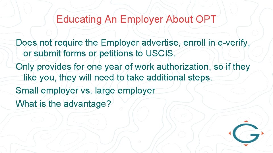 Educating An Employer About OPT Does not require the Employer advertise, enroll in e-verify,