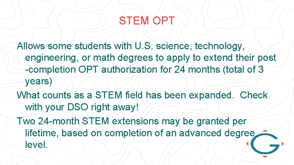 STEM OPT Allows some students with U. S. science, technology, engineering, or math degrees