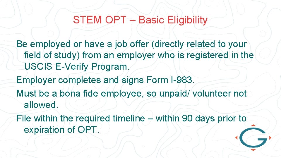 STEM OPT – Basic Eligibility Be employed or have a job offer (directly related