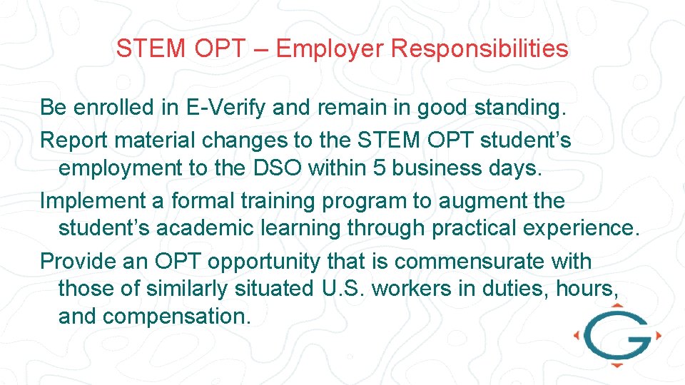 STEM OPT – Employer Responsibilities Be enrolled in E-Verify and remain in good standing.