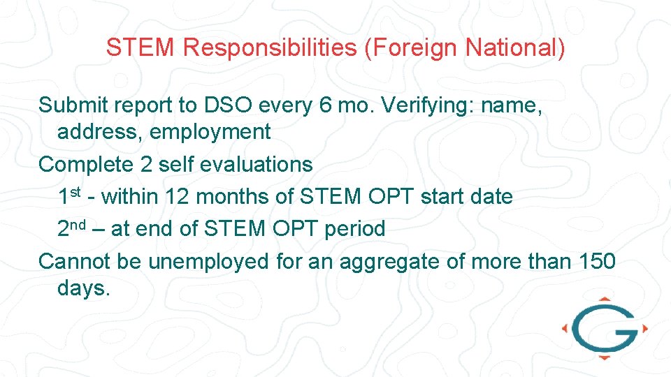 STEM Responsibilities (Foreign National) Submit report to DSO every 6 mo. Verifying: name, address,
