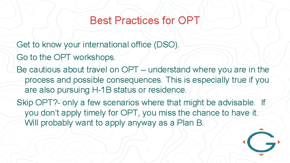 Best Practices for OPT Get to know your international office (DSO). Go to the