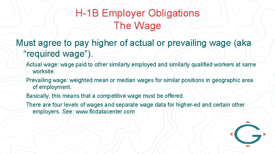 H-1 B Employer Obligations The Wage Must agree to pay higher of actual or