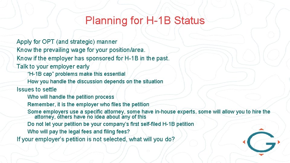 Planning for H-1 B Status Apply for OPT (and strategic) manner Know the prevailing