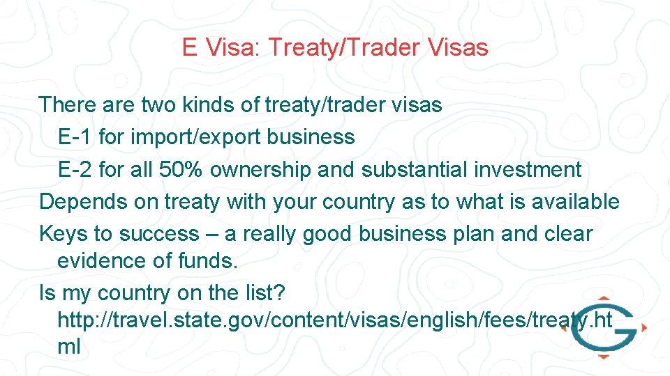 E Visa: Treaty/Trader Visas There are two kinds of treaty/trader visas E-1 for import/export
